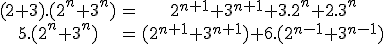 \array{(2+3).(2^n+3^n) & = & 2^{n+1}+3^{n+1}+3.2^n+2.3^n \\ 5.(2^n+3^n) & = & (2^{n+1}+3^{n+1})+6.(2^{n-1}+3^{n-1})